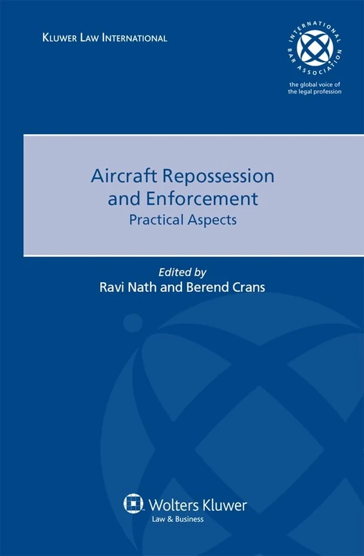 Aircraft Repossession and Enforcement: Practical Aspects (International Bar Association Series) (Internation Bar Association)