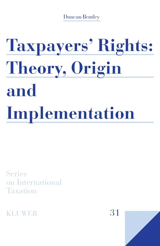 Taxpayers' Rights: Theory, Origin and Implementation (Series on International Taxation): 31