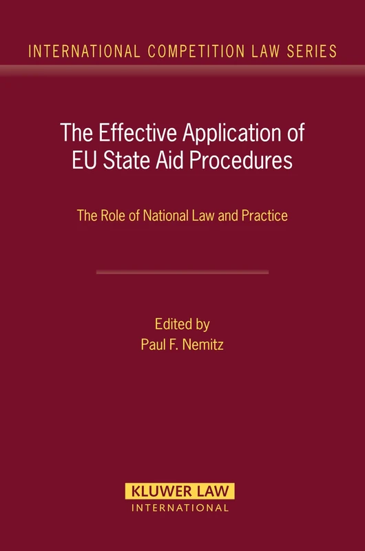 The Effective Application of EU State Aid Procedures: The Role of National Law and Practice (International Competition Law): 29