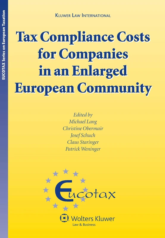 Tax Compliance Costs for Companies in an Enlarged European Community (Eucotax Series on European Taxation Series) (Eucotax Series on European Taxation, 19)