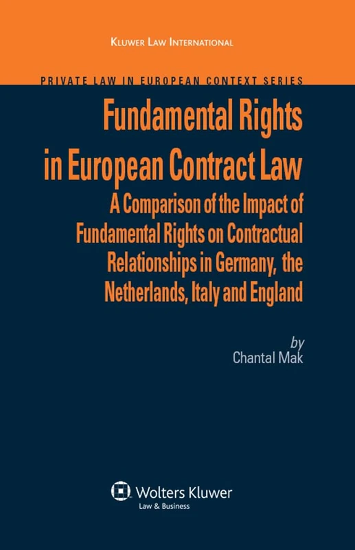 Fundamental Rights in European Contract Law (Private Law in European Context): A Comparison of the Impact of Fundamental Rights on Contractual ... the Netherlands, Italy and England: 12