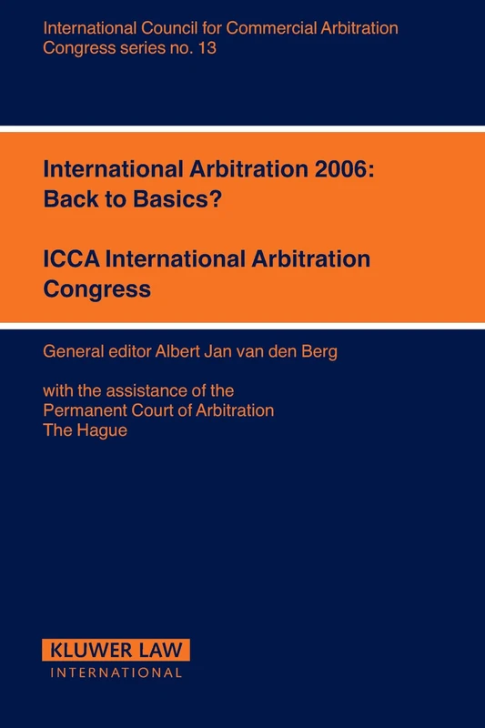 International Arbitration: Back to Basics? (Icca Congress Series): 13