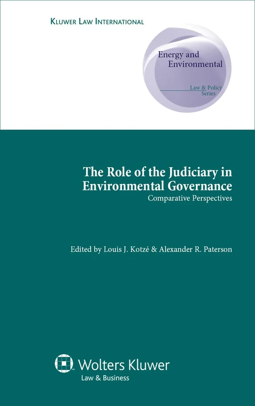 The Role of the Judiciary in Environmental Governance: Comparative Perspectives (Energy and Environmental Law and Policy Series) (Comparative Environmental Law and Policy Series)