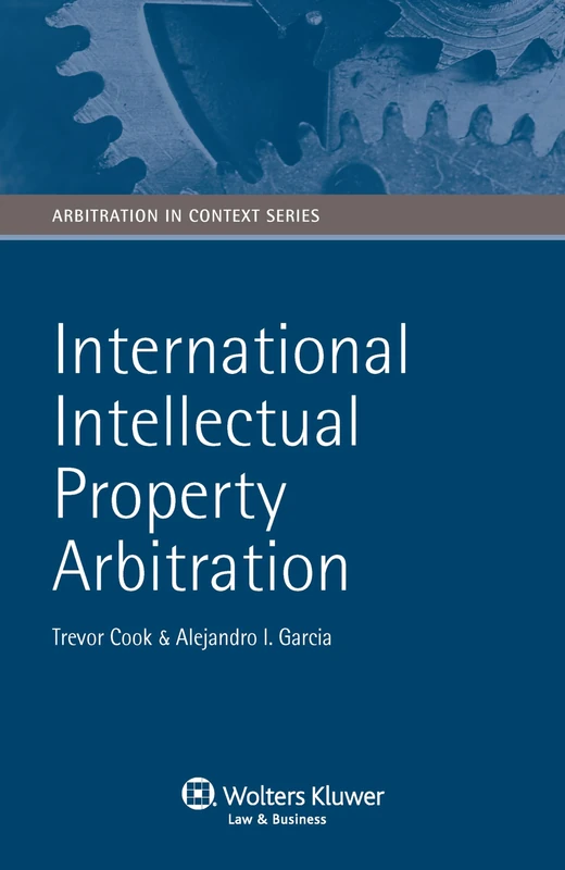 International Intellectual Property Arbitration (Arbitration in Context Series)