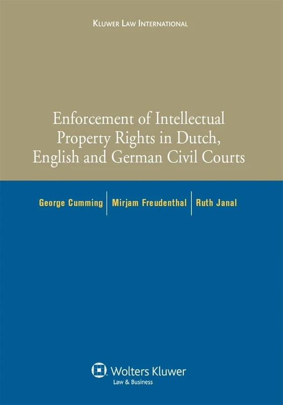Enforcement of Intellectual Property Rights in Dutch, English and German Civil Procedure (International Competition Law Series)