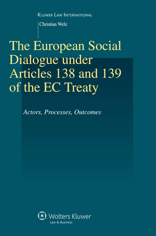 The European Social Dialogue Under Articles 138 and 139 of the EC Treaty: Actors, Processes, Outcomes (Studies in Employment and Social Policy Series): 36