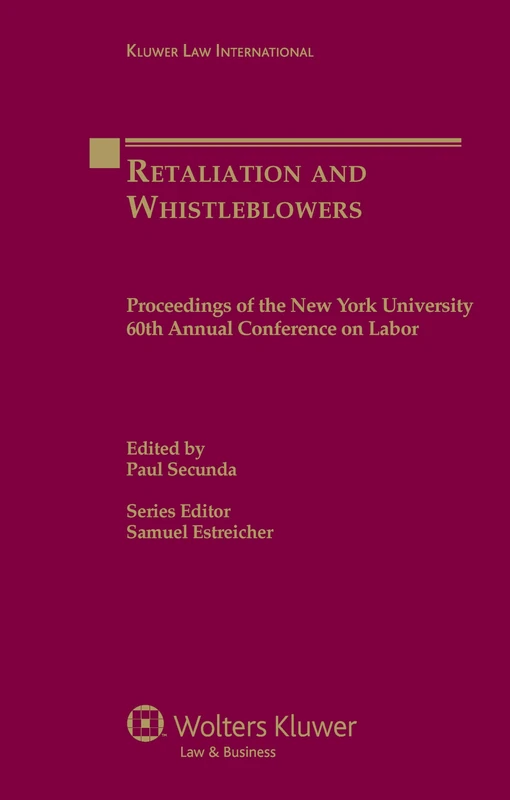 Retaliation and Whistleblowers: Proceedings of the New York University 60th Annual Conference on Labor (Proceedings of the New York University Annual Conference Series)