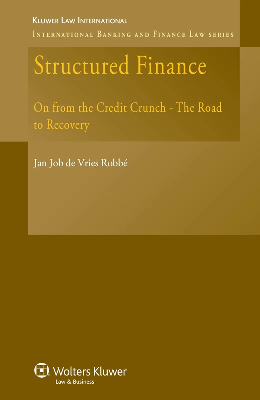 Structured Finance: On from the Credit Crunch: the Road to Recovery (International Banking and Financial Law Series): 10