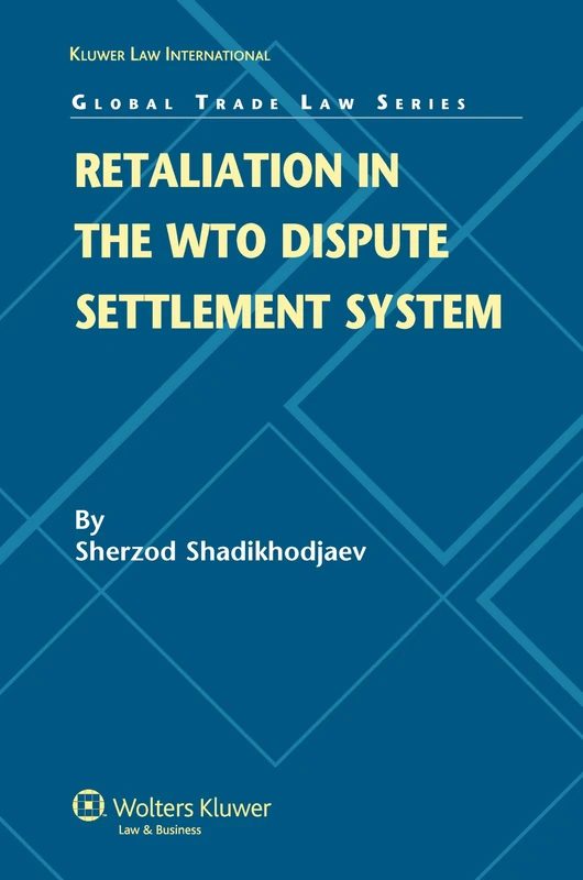 Retaliation in the WTO Dispute Settlement System (Global Trade Law Series) (Global Trade Law, 19)