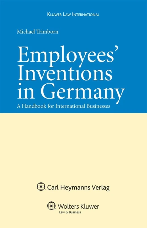 German Act on Employees' Inventions: A Handbook for International Business: A Handbook for International Businesses