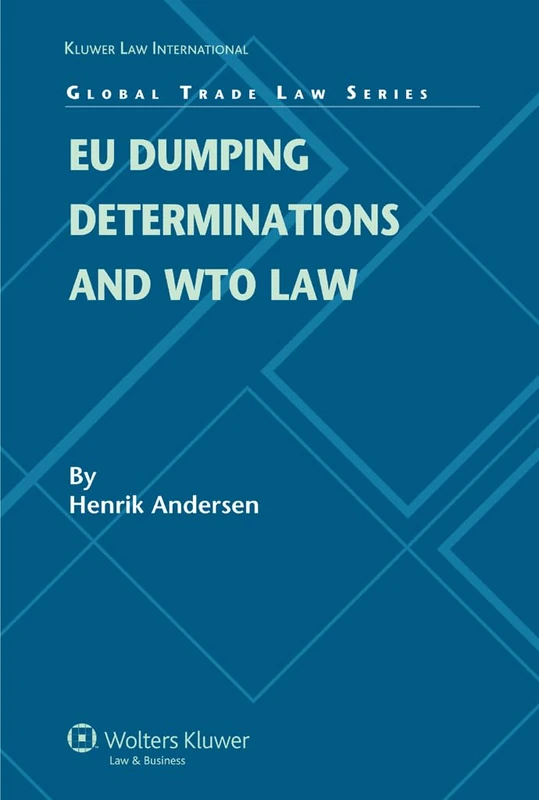 EU Dumping Determinations and WTO Law (Global Trade Law Series) - Image 1