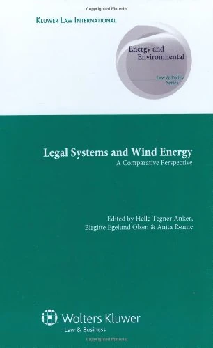 Legal Systems and Wind Energy: A Comparative Perspective (Energy and Environmental Law & Policy Series)