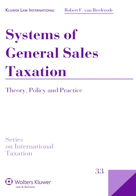 Systems of General Sales Taxation: Theory Policy and Practice (Series on International Taxation): 33
