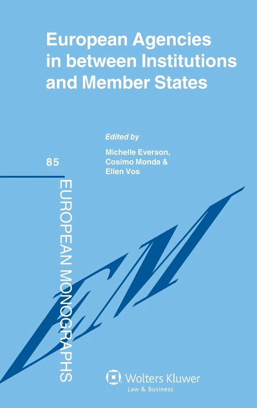Eu Agencies in between Institutions and Member States ( European Monographs 85) (European Monographs Series)