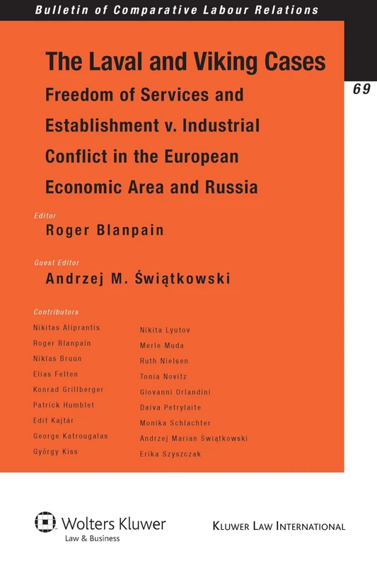 The Laval and Viking Cases: Freedom of Services and Establishment v. Industrial Conflict in the European Economic Area and Russia (Bulletin of Comparative Labour Relations): 69