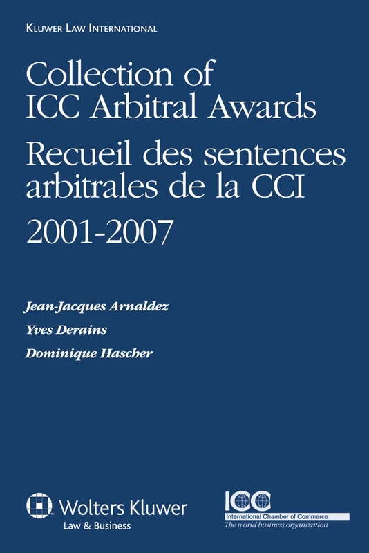 Collection of ICC Arbitral Awards 2001-2007: Recueil des Sentences Arbitrales de la CCI 2001-2007