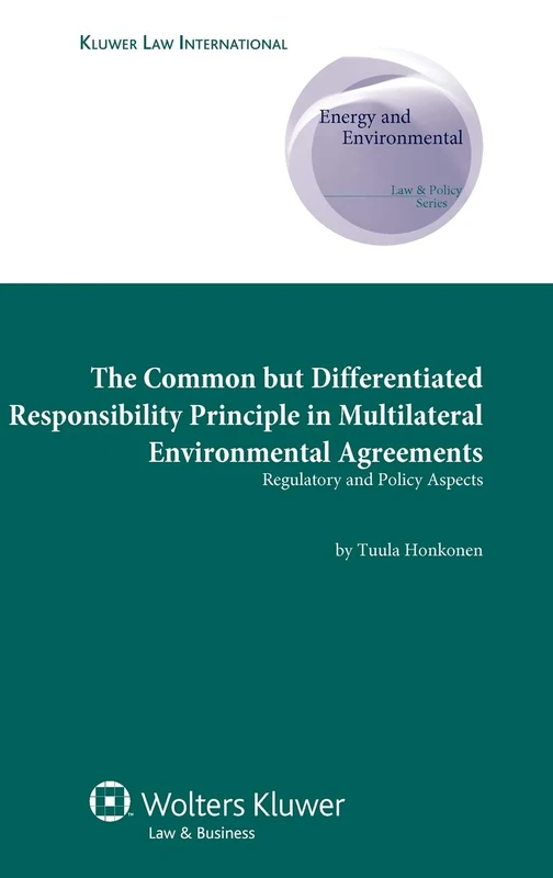 The Common But Differentiated Responsibility Principle Multilateral Environmental Agreements (Energy and Environmental Law & Policy): Regulatory and Policy Aspects: 05 - Image 1