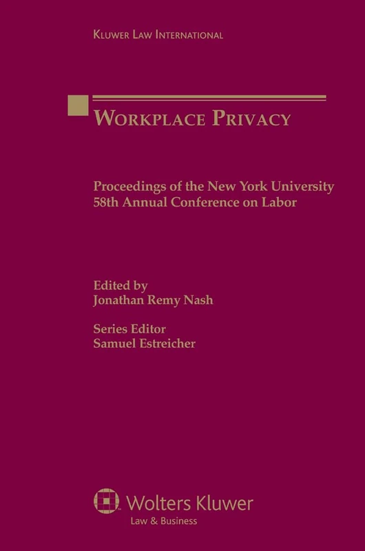 Workplace Privacy: Proceedings of the New York University 58th Annual Conference on Labor (Proceedings of New York University Annual Conference)