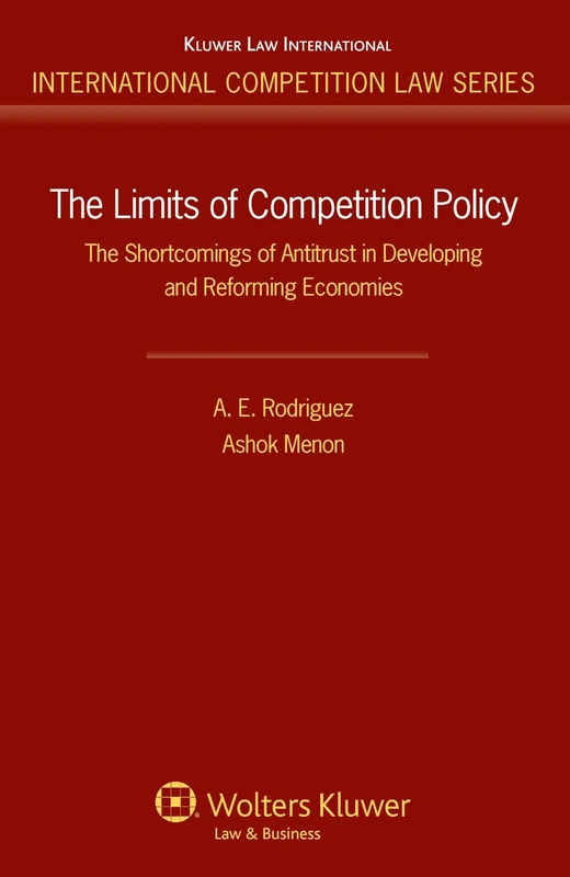 The Limits of Competition Policy: The Shortcomings of Antitrust in Developing and Reforming Countries (International Competition Law Series): 43
