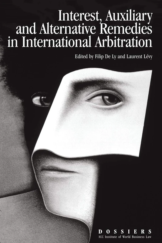 Interest, Auxiliary and Alternative Remedies in International Arbitration [CRC] [Co-pub] [POD]