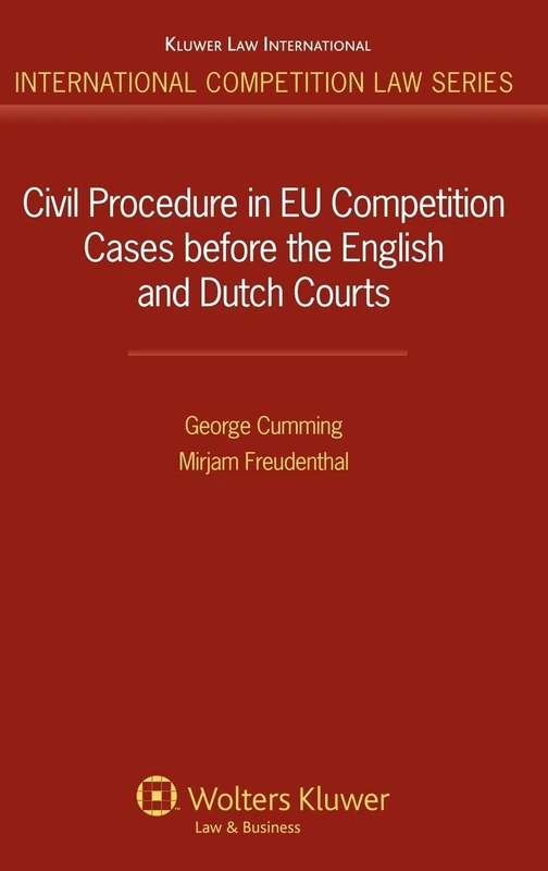 Civil Procedure in EU Competition Cases Before the English and Dutch Courts (International Competition Law Series)