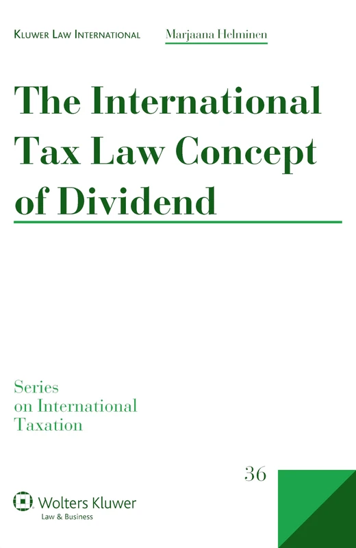 The International Tax Law Concept of Dividend (Series on International Taxation, 36)