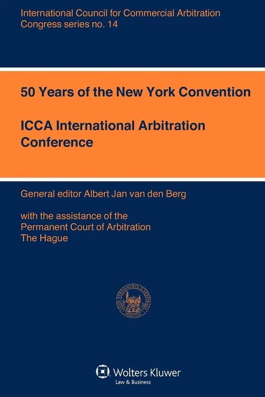 50 Years of the New York Convention (ICCA Congress Series): ICCA International Arbitration Conference: 14 (ICCA Congress Series Set)