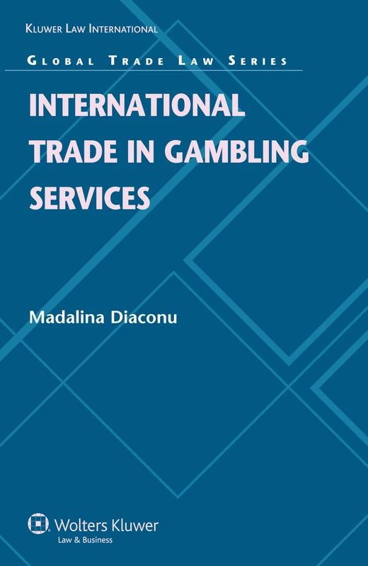 Kluwer Law International - International Trade in Gambling Services