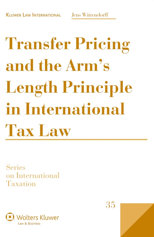 Transfer Pricing and the Arm's Length Principle in International Tax Law (Series on International Taxation, vol. 35)