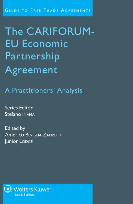 The CARIFORUM-EU Economic Partnership Agreement: A Practitioner's Analysis ( Guide to Free Trade Agreements, vol. 1) (Guide to Free Trade Agreements, 1)