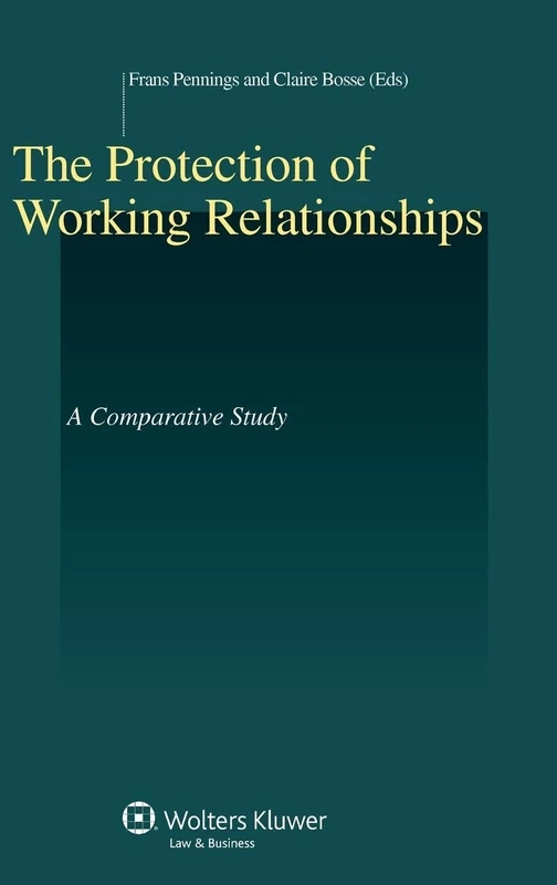 The Protection of Working Relationships: A Comparative Study ( Studies in Employment and Social Policy Series, vol. 39)