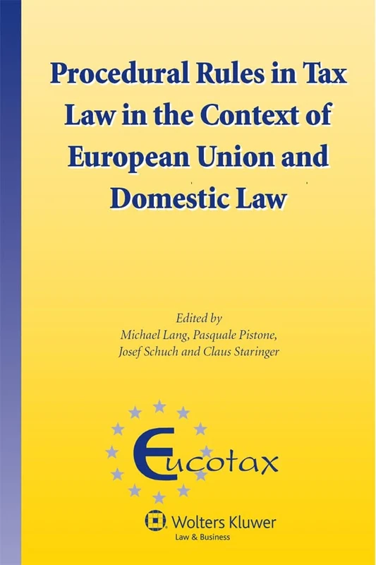 Procedural Rules in Tax Law in the Context of European Union and Domestic Law (EUCOTAX Series on European Taxation, 27)