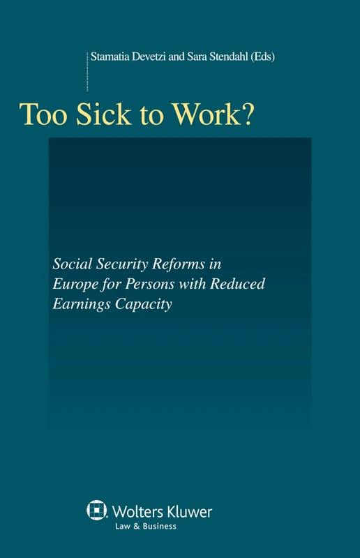 Too Sick to Work? Social Security Reforms in Europe for Persons with Reduced Earnings Capacity ( Studies in Employment and Social Policy 40)
