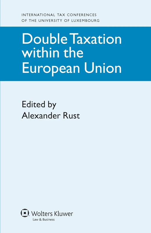 Double Taxation within the European Union ( International Tax Conferences of the University of Luxumbourg, vol. 1)
