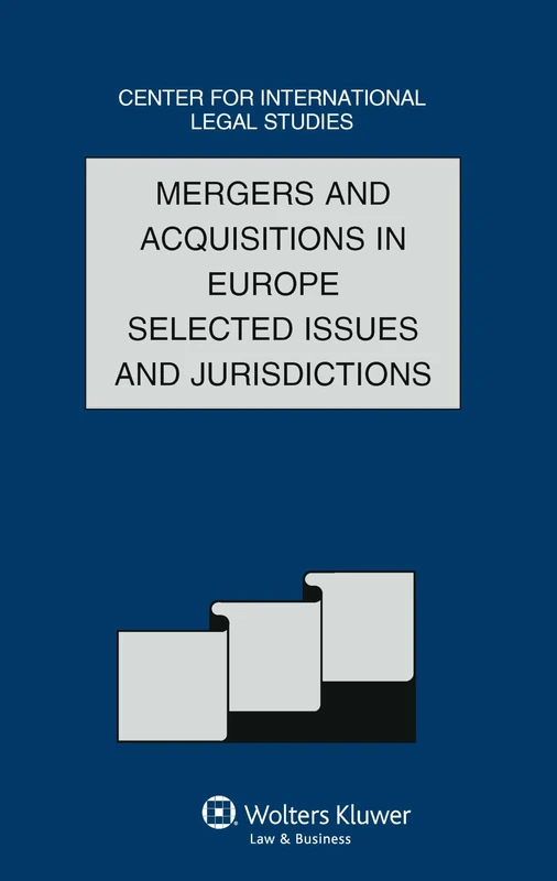 Comparative Law Yearbook of International Business - Volume 32A - Mergers and Acquisitions in Europe - Selected Issues: The Comparative LawYearbook of ... Business, Special Issue, 2011, Volume A.