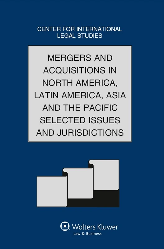 Comparative Law Yearbook of International Business - Volume 32B - Mergers and Acquisitions in North America, Latin America, Asia and the Pacific - ... Business Special Issue, 2011 Volume B