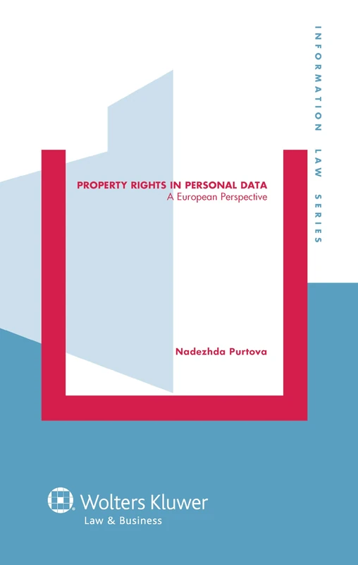 Property Rights in Personal Data: A European Perspective (Information Law, 24)