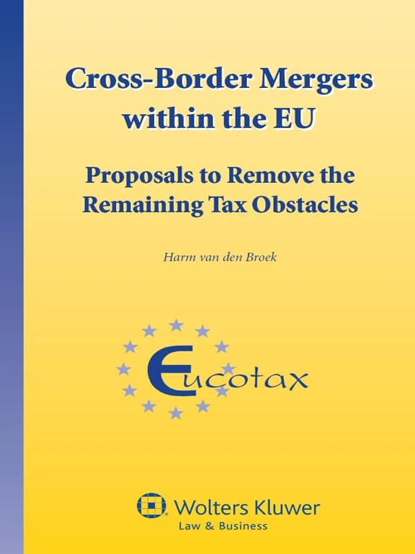 Cross-Border Mergers Within the EU: Proposals to Remove the Remaining Tax Obstacles ( EUCOTAX 33) (Eucotax Series on European Taxation) - Image 1