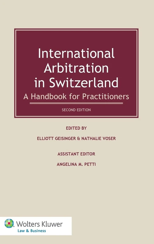 International Arbitration in Switzerland: A Handbook for Practitioners, 2nd revised edition
