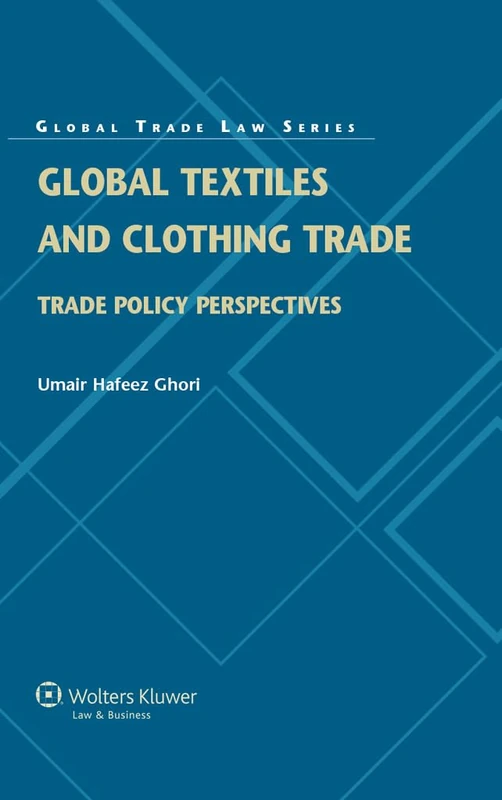Global Textiles and Clothing Trade: Trade Policy Perspectives ( Global Trade Law Series 40) - Image 1
