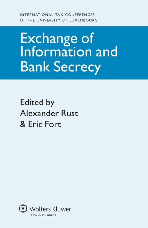Exchange of Information and Bank Secrecy (International Tax Conferences of thr University of Luxembourg series 2)