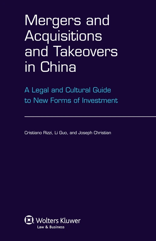 Mergers Acquisitions and Takeovers in China: A Legal and Cultural Guide to New Forms of Investment