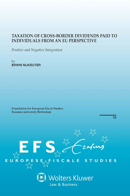 Taxation of Cross-Border Dividends Paid to Individuals from an EU Perspective: Positive and Negative Integration (Foundation for European Fiscal Studies, 10)
