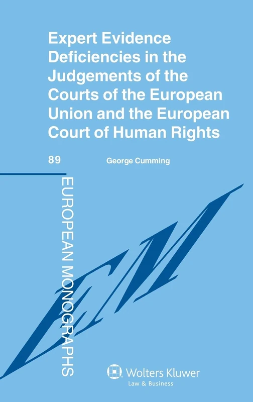 Expert Evidence Deficiencies in the Judgements of the Courts of the European Union and the European Court of Human Rights ( European Monographs 89)