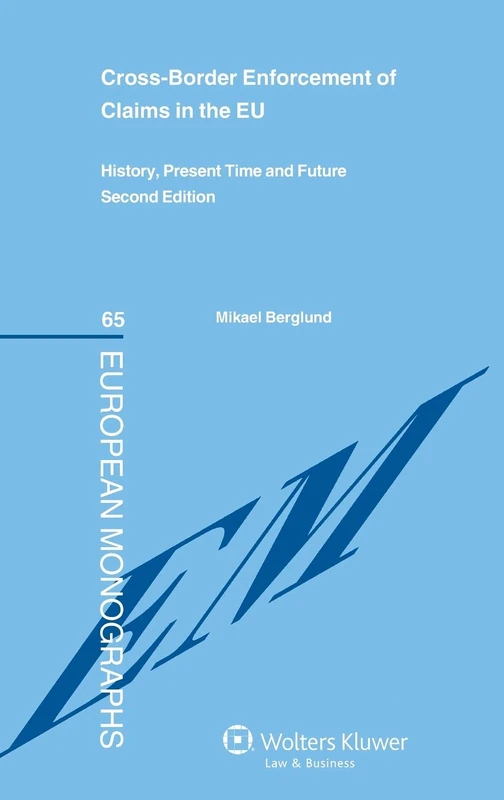 Cross-Border Enforcement of Claims in the EU: History, Present Time and Future (European Monographs, 65) - Image 1