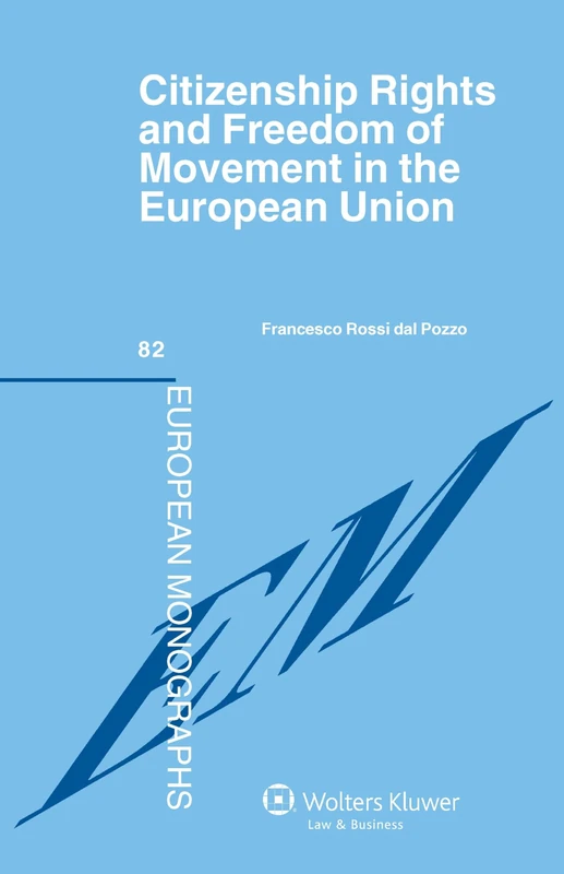 Citizenship Rights and Freedom of Movement in the European Union ( European Monographs 82)