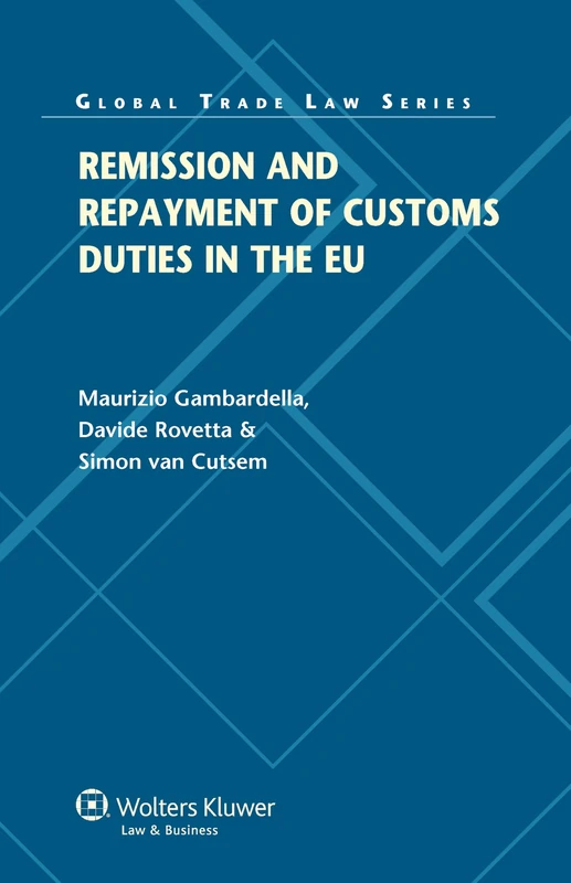 Kluwer Law Remission and Repayment of Customs Duties in the EU
