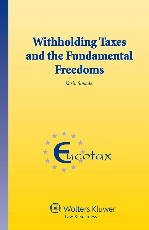 Withholding Taxes and Fthe undamental Freedoms ( Eucotax series 38) (Eucotax Series on European Taxation, 38)