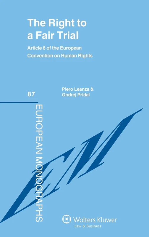 Wolters Kluwer The Right to a Fair Trial - Article 6 ECHR