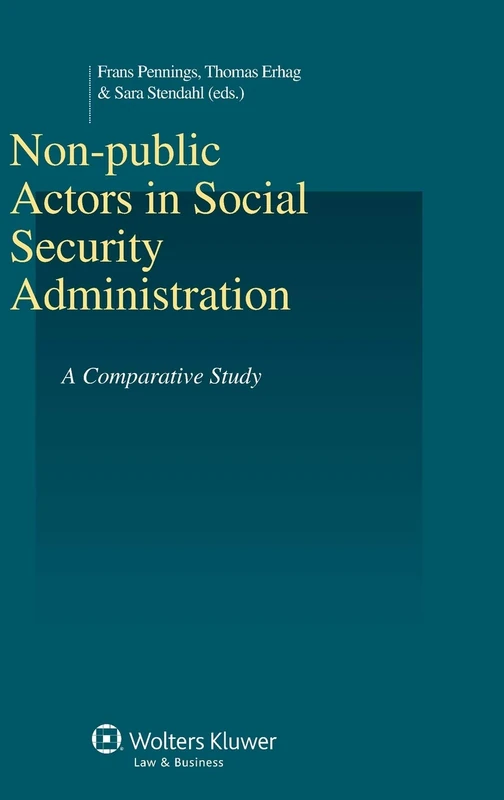 Non-Public Actors in Social Security Administration: A Comparative Study (Studies in Employment and Social Policy series 43) (Studies in Employment and Social Policies Series)